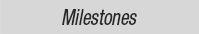 Milestones